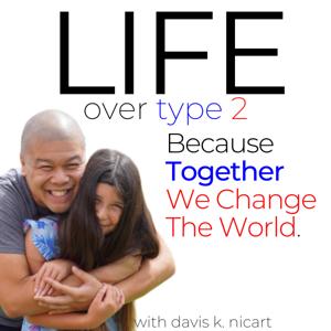 The LIFE Over Type 2 Podcast