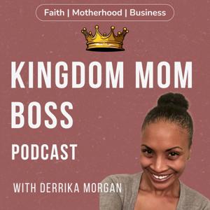The Kingdom Mom Boss Podcast