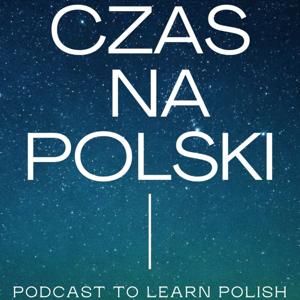 Czas na Polski -Learn Polish Podcast by czasnapolski