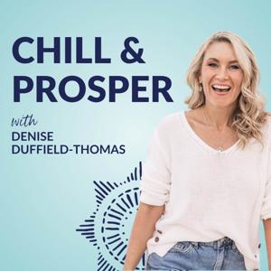 Chill & Prosper with Denise Duffield-Thomas by Denise Duffield-Thomas
