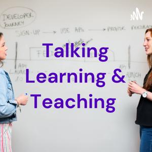 Talking Learning and Teaching