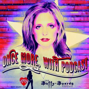 Once More, with Podcast: The Buffy Boards Podcast