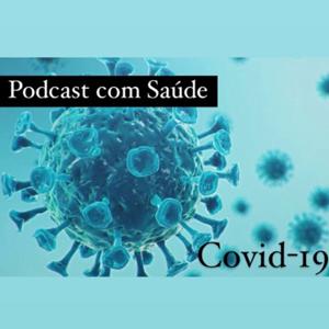 Podcast com Saúde - Covid19