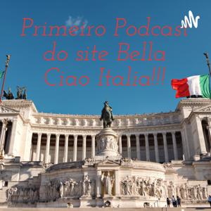 Primeiro Podcast do site Bella Ciao Italia!!!