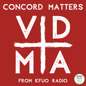 Concord Matters from KFUO Radio by KFUO Radio