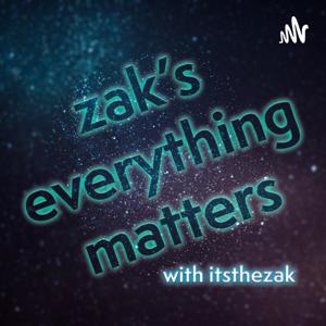 Zak’s Everything Matters