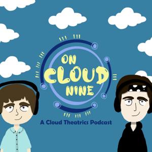 On Cloud Nine: A Cloud Theatrics Podcast