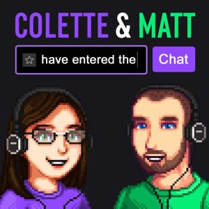 Colette & Matt Have Entered the Chat by Colette & Matt