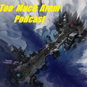 TooMuchAram: A League of Legends podcast