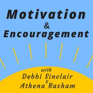 Motivation and Encouragement by Debbi Sinclair and Athena Basham
