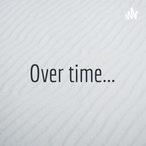 Over time...