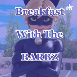 Breakfast With The Barbz