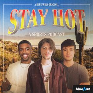 Stay Hot: A Sports Podcast by Blue Wire