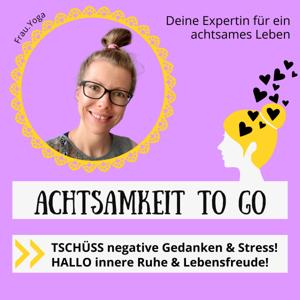 Achtsamkeit to go - Tipps für positive Gedanken, Stressabbau und Mindset by Katharina- Deine Achtsamkeitstrainerin