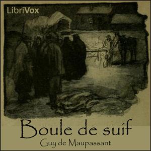 Boule de suif by Guy de Maupassant (1850 - 1893)