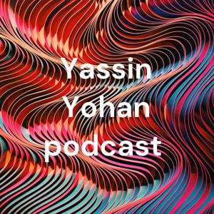 Yassin Yohan podcast