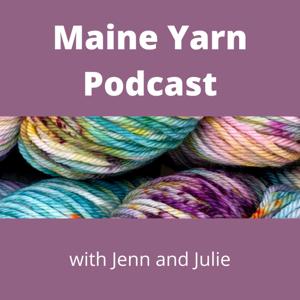 Maine Yarn Podcast by Jennifer Fleck
