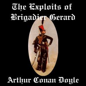 Exploits of Brigadier Gerard, The by Sir Arthur Conan Doyle (1859 - 1930)