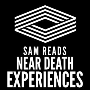 Sam Reads Near Death Experiences by Sam Reads Near Death Experiences
