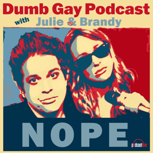 Dumb Gay Podcast with Julie Goldmand & Brandy Howard by PodcastOne