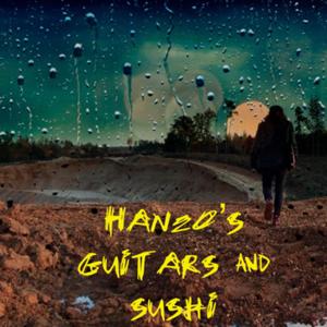 Hanzo‘s Guitars & Sushi