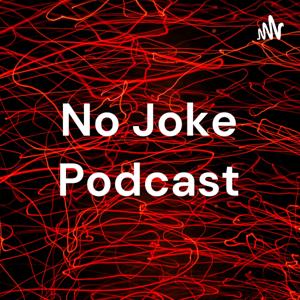 No Joke Podcast