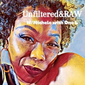 Unfiltered & RAW w/ Michele with One L