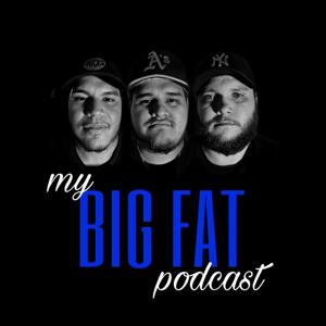 My BIG FAT Podcast