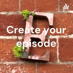 Create your episode