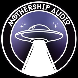 Mothership Audio Podcast