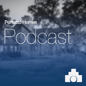 Perfecto Homes Podcast