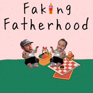 Faking Fatherhood Podcast