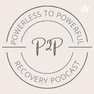 Powerless to Powerful Recovery Podcast hosted by Jason & Ron