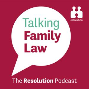 Talking Family Law - The Resolution Podcast by Resolution