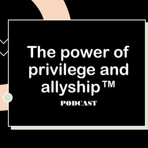 The Power of Privilege and Allyship