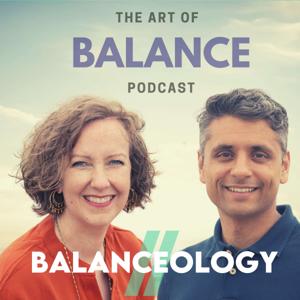 Balanceology - The Art of Balance - Burnout Podcast