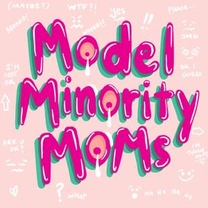 Model Minority Moms by Kate Wang, Susan Lieu, Jeanette Park