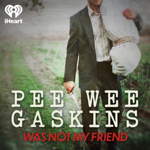 Pee Wee Gaskins Was Not My Friend by iHeartRadio