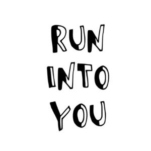 Run Into You