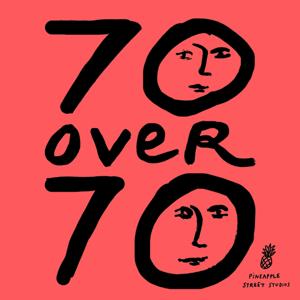 70 Over 70 by Pineapple Street Studios