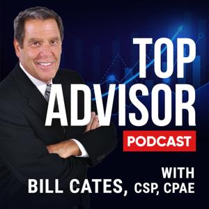 Top Advisor Podcast by Bill Cates