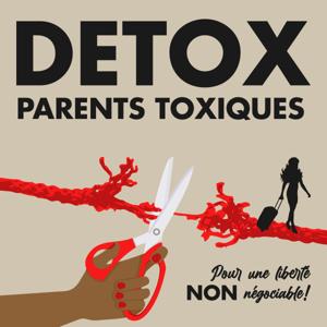 DETOX PARENTS TOXIQUES by Nadia SHIREL