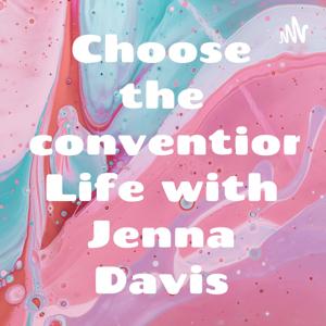 Choose the Unconventional Life with Jenna Davis