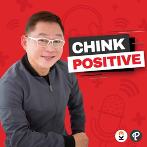 Chink Positive by Chinkee Tan and Podcast Network Asia