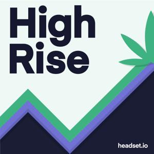 High Rise: Cannabis MSOs, Products & Market Analysis by Headset, Inc.