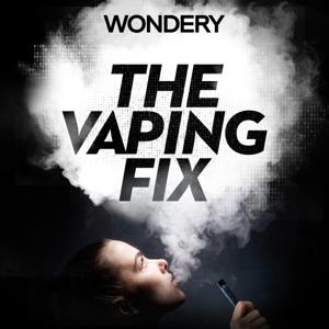 The Vaping Fix by Wondery