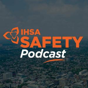 IHSA Safety Podcast by IHSA Safety Podcast