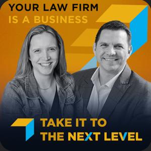 Your Law Firm is a Business. Take it to the Next Level by Melanie Leonard and Mark Homer