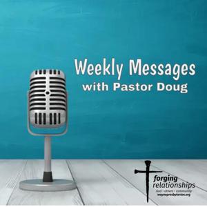 Weekly Messages with Pastor Doug
