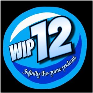 WIP12 - An Infinity the game Podcast by The WIP12 Team